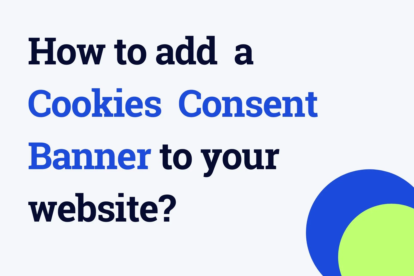 How to add a Cookies Consent Banner to your website?