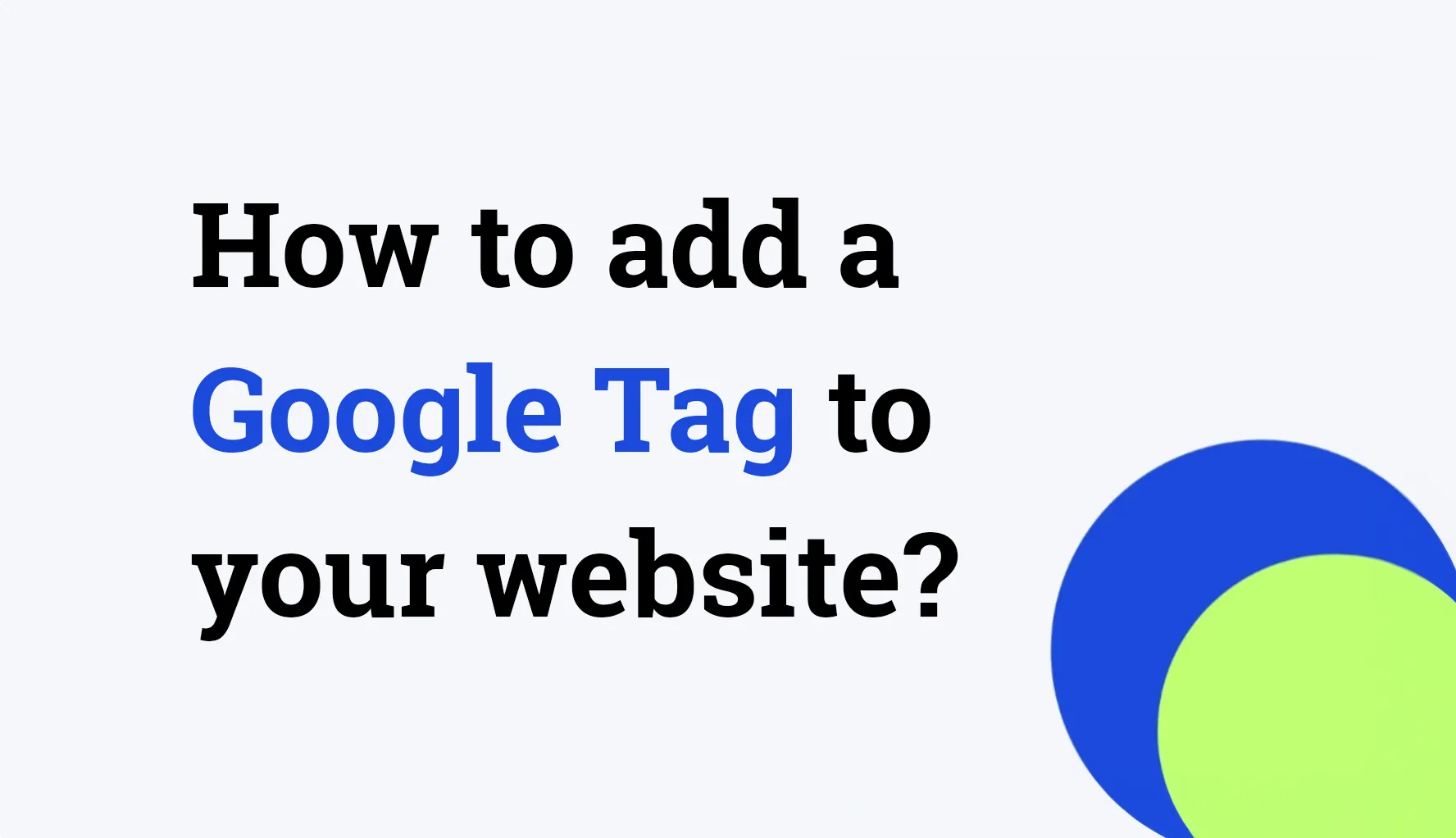 How to add a Google Tag to your website?