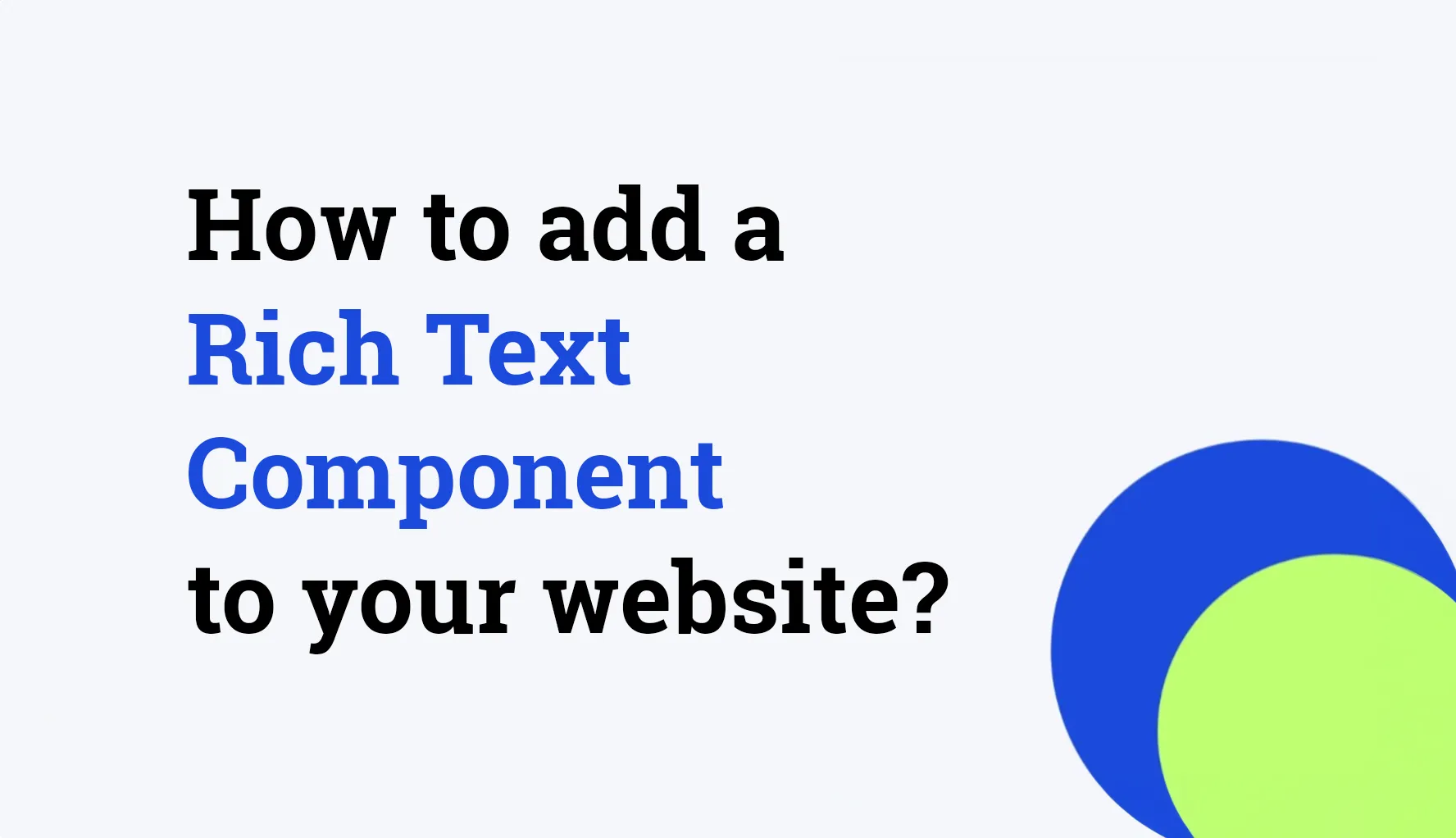 How to add a Rich Text Component to your website?