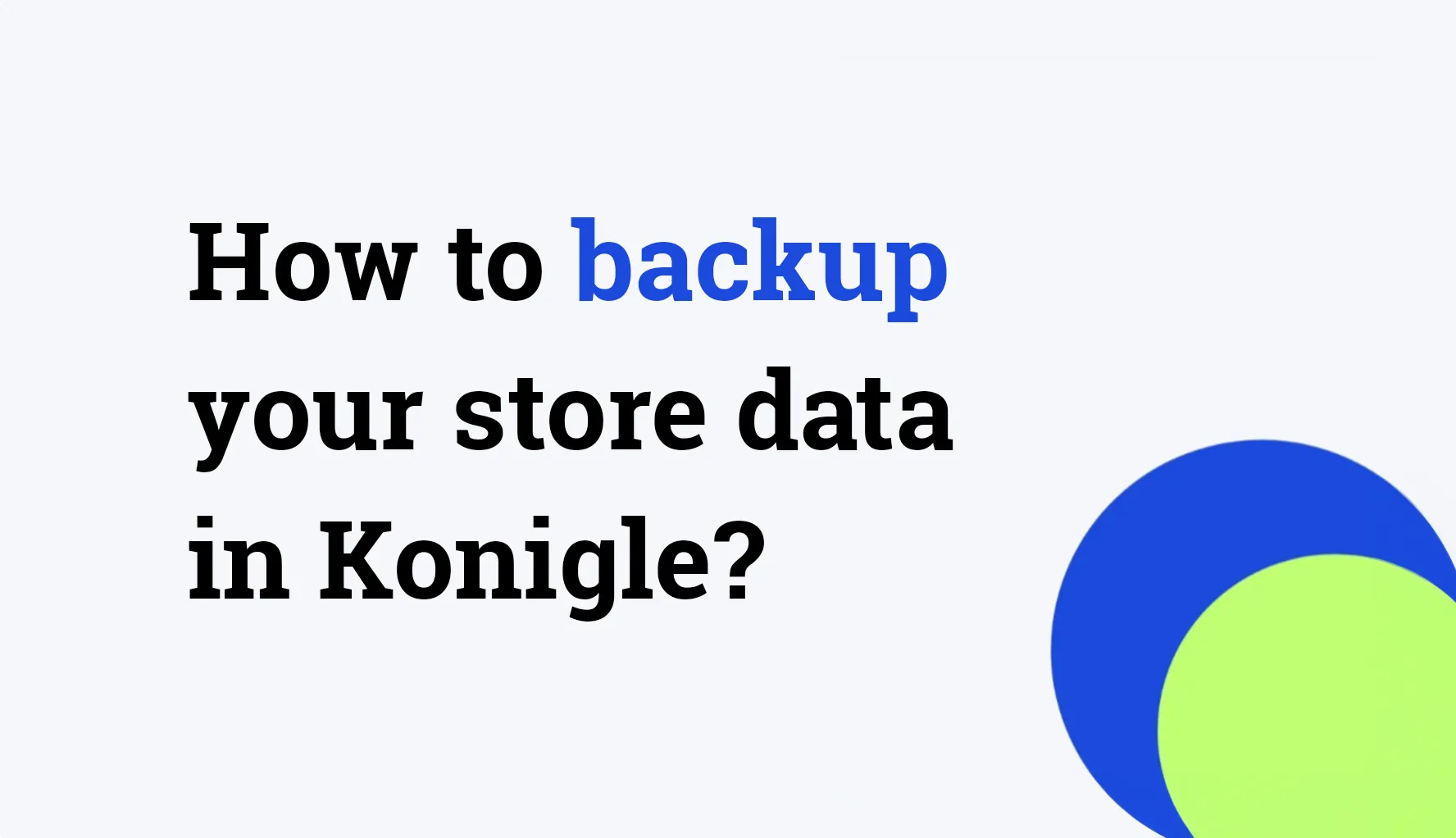 How to backup your store data in Konigle?