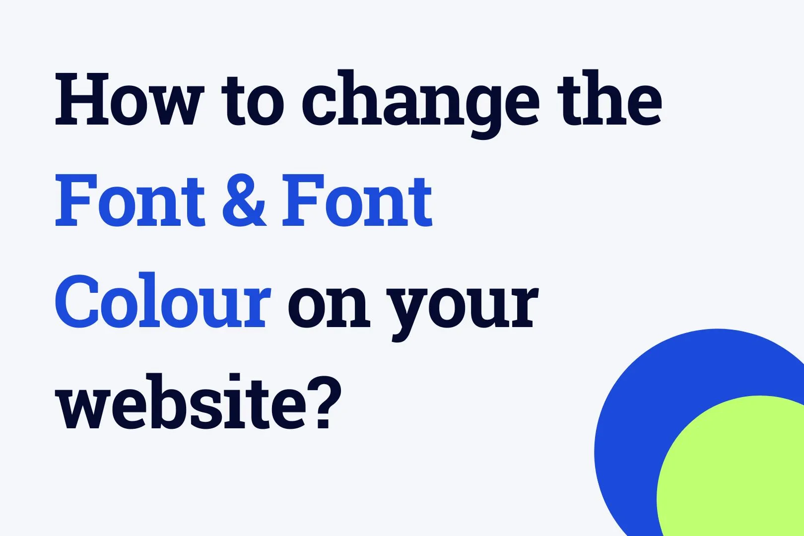 How to change the font and font colour on your website?