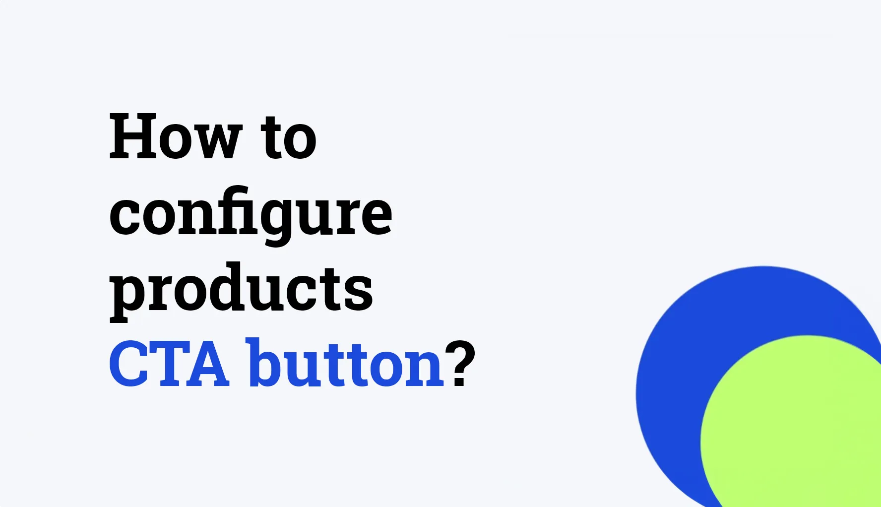 How to configure products CTA button?