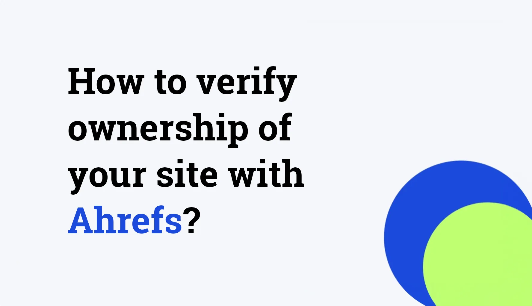 How to verify ownership of your site with Ahrefs?